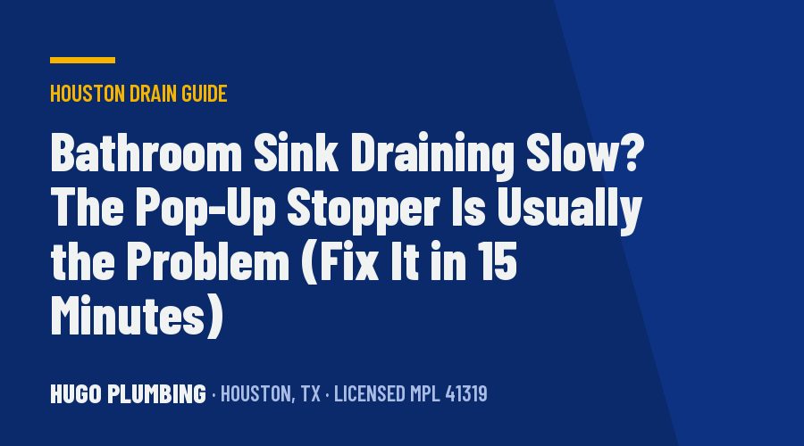 Bathroom Sink Draining Slow? The Pop-Up Stopper Is Usually the Problem (Fix It in 15 Minutes)