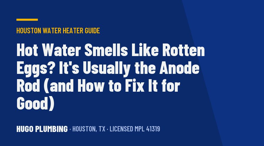 Hot Water Smells Like Rotten Eggs? It's Usually the Anode Rod (and How to Fix It for Good)