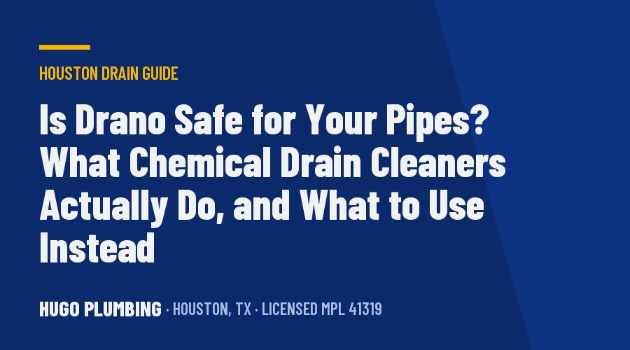 Is Drano Safe for Your Pipes? What Chemical Drain Cleaners Actually Do, and What to Use Instead
