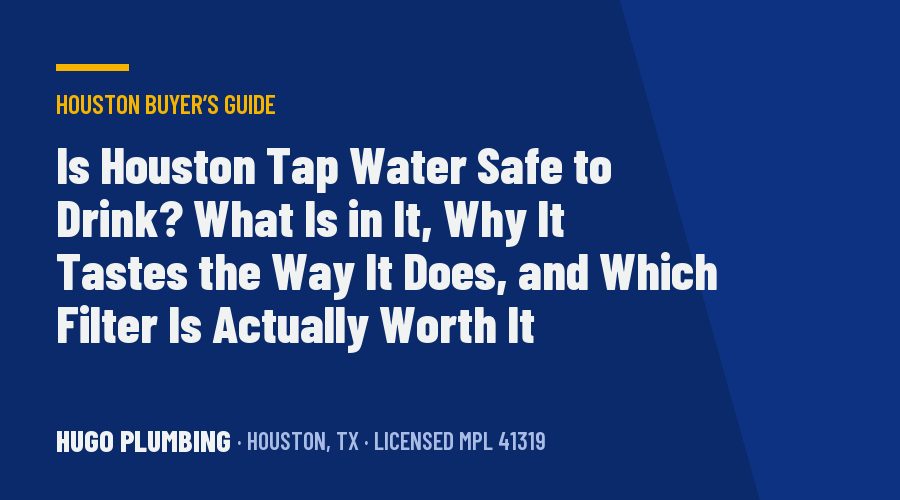 Is Houston Tap Water Safe to Drink? What Is in It, Why It Tastes the Way It Does, and Which Filter Is Actually Worth It