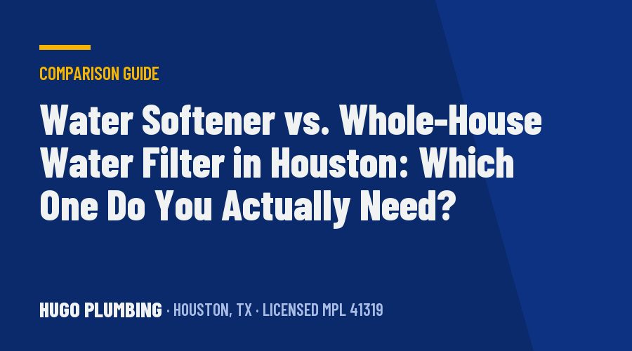 Water Softener vs. Whole-House Water Filter in Houston: Which One Do You Actually Need?